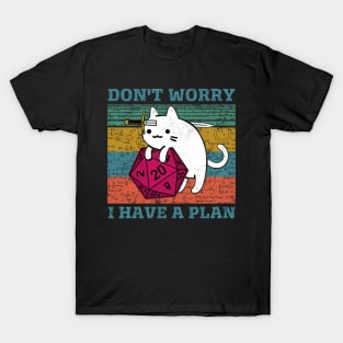 Don't worry, I have a plan role-playing game T-Shirt